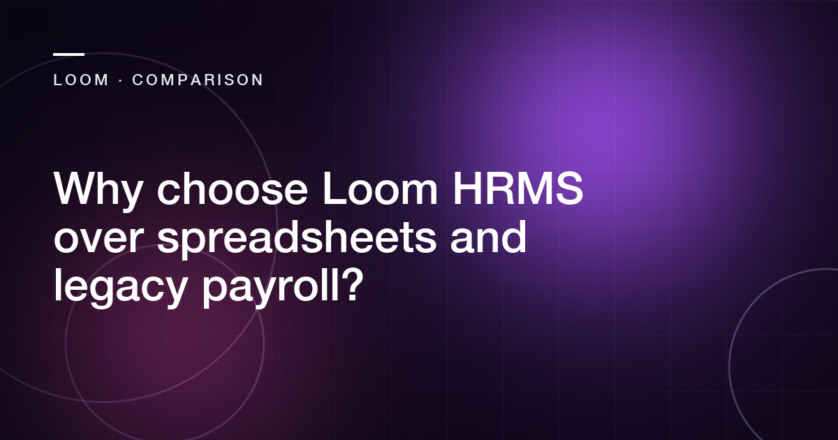 Abstract cover for the article: Why choose Loom HRMS over spreadsheets and legacy payroll?