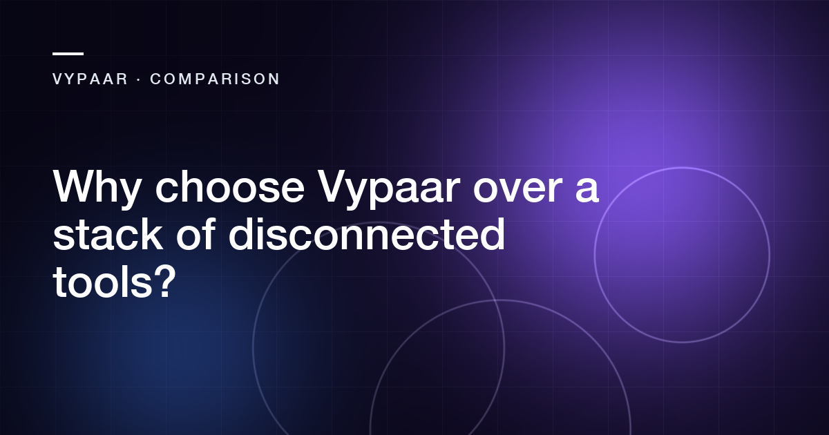 Abstract cover for the article: Why choose Vypaar over a stack of disconnected tools?