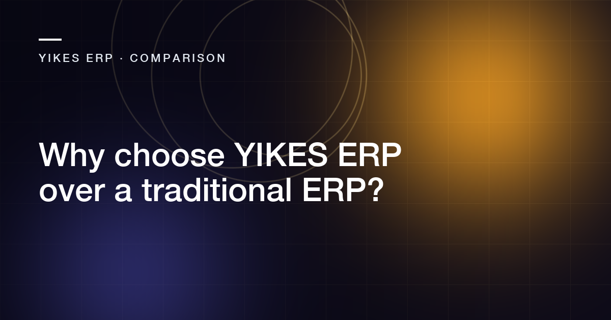 Abstract cover for the article: Why choose YIKES ERP over a traditional ERP?